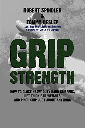 9781492734000: Grip Strength: How to Close Heavy Duty Hand Grippers, Lift Thick Bar Weights, and Pinch Grip Just About Anything