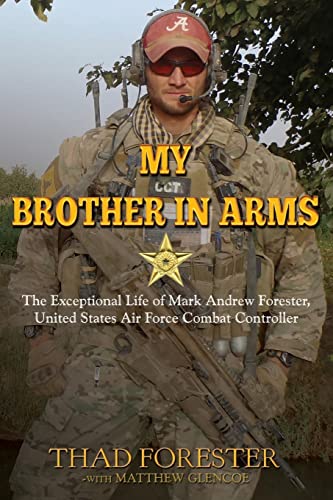 Beispielbild fr My Brother in Arms: The Exceptional Life of Mark Andrew Forester, United States Air Force Combat Controller zum Verkauf von SecondSale