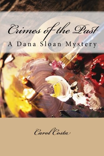 Stock image for Crimes of the Past: A Dana Sloan Mystery (Dana Sloan Mysteries) for sale by HPB Inc.