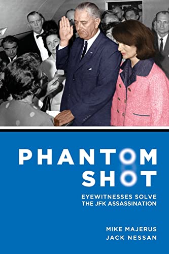 Stock image for Phantom Shot : Eyewitnesses Solve the JFK Assassination for sale by Better World Books: West