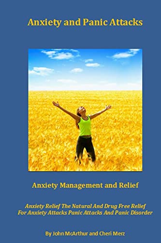 9781492739548: Anxiety and Panic Attacks: Anxiety Management. Anxiety Relief. The Natural And Drug Free Relief For Anxiety Attacks, Panic Attacks And Panic Disorder.