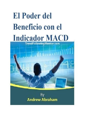Beispielbild fr El Poder del Beneficio con el Indicador MACD (Trend Following Mentor) zum Verkauf von Revaluation Books