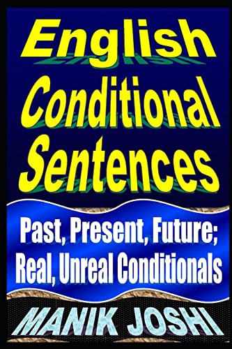 Imagen de archivo de English Conditional Sentences: Past, Present, Future; Real, Unreal Conditionals (English Daily Use) a la venta por HPB-Emerald