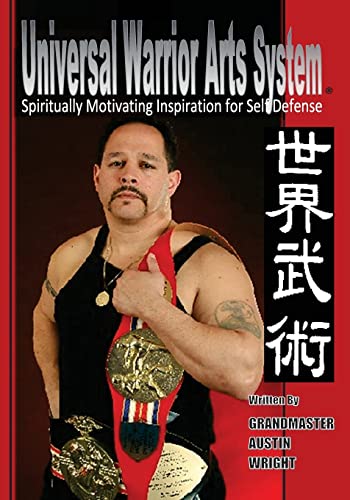 9781492742043: Universal Warrior Arts System: Spiritually Motivating Inspiration for Self Defense