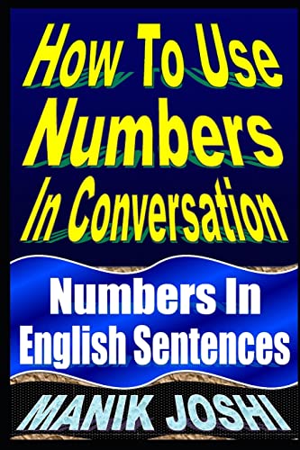 Imagen de archivo de How to Use Numbers in Conversation: Numbers in English Sentences a la venta por THE SAINT BOOKSTORE