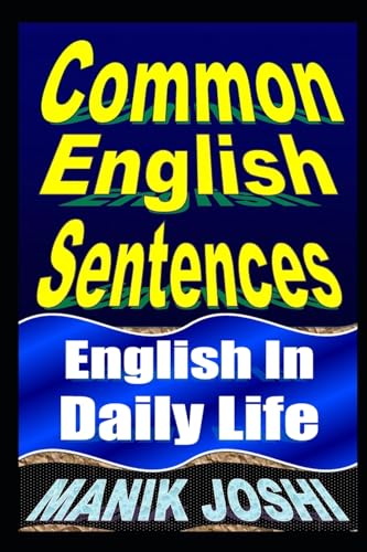 Imagen de archivo de Common English Sentences: English In Daily Life (English Daily Use) (Volume 25) a la venta por Books From California