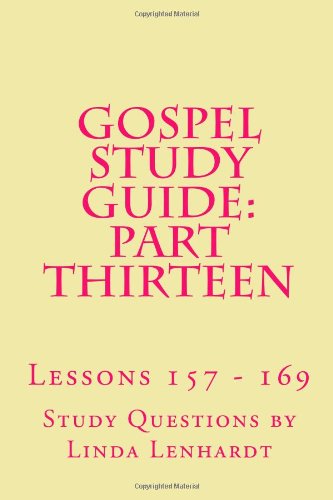 Beispielbild fr Gospel Study Guide: Part Thirteen: Lessons 157-169: Volume 13 zum Verkauf von Revaluation Books