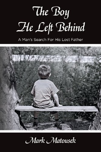 9781492745631: The Boy He Left Behind: A Man's Search For His Lost Father