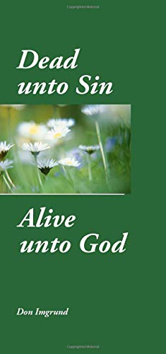 Beispielbild fr Dead Unto Sin and Alive Unto God: Requirements for the Victorious Christian Life zum Verkauf von Revaluation Books