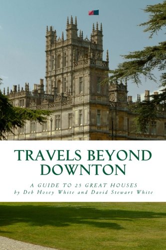 Beispielbild fr Travels Beyond Downton: A Guide to 25 Great Houses zum Verkauf von Revaluation Books