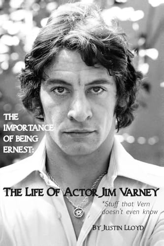 9781492746317: The Importance of Being Ernest: The Life of Actor Jim Varney (Stuff that Vern doesn't even know)