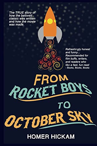 Stock image for From Rocket Boys to October Sky: How the Classic Memoir Rocket Boys Was Written and the Hit Movie October Sky Was Made for sale by ZBK Books