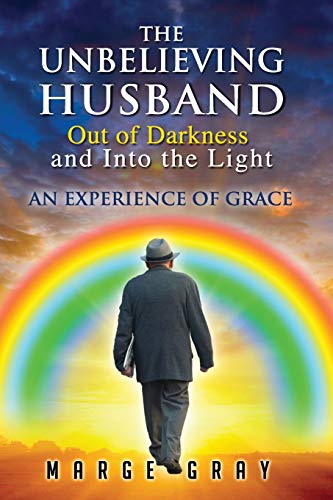 Imagen de archivo de The Unbelieving Husband Out of Darkness and Into the Light: An Experience of Grace a la venta por ThriftBooks-Atlanta