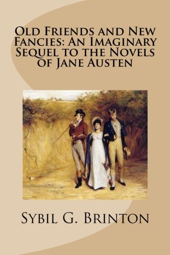 Beispielbild fr Old Friends and New Fancies: An Imaginary Sequel to the Novels of Jane Austen zum Verkauf von WorldofBooks