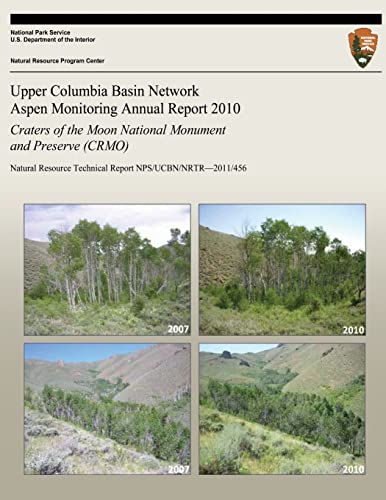 Beispielbild fr Upper Columbia Basin Network Aspen Monitoring Annual Report 2010: Craters of the Moon National Monument and Preserve (CRMO): Natural Resource Technical Report NPS/UCBN/NRTR?2011/456 zum Verkauf von Lucky's Textbooks