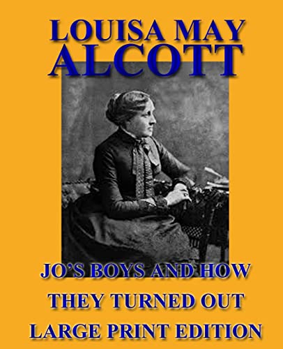 Jo's Boys and How They Turned Out - Large Print Edition - Alcott, Louisa May