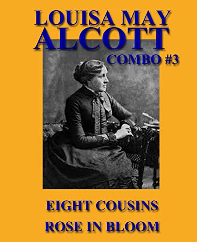 Beispielbild fr Louisa May Alcott Combo #3: Eight Cousins/Rose in Bloom (Louisa May Alcott Omnibus) zum Verkauf von HPB Inc.