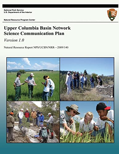 Stock image for Upper Columbia Basin Network Science Communication Plan, Version 1.0: Natural Resource Report NPS/UCBN/NRR?2009/140 for sale by THE SAINT BOOKSTORE