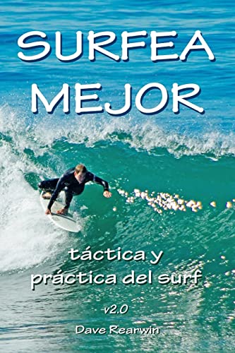 Stock image for Surfea Mejor - tctica y prctica del surf (Spanish Edition) for sale by California Books