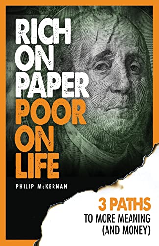 Beispielbild fr Rich On Paper Poor On Life: 3 Paths To More Meaning (And Money) zum Verkauf von SecondSale