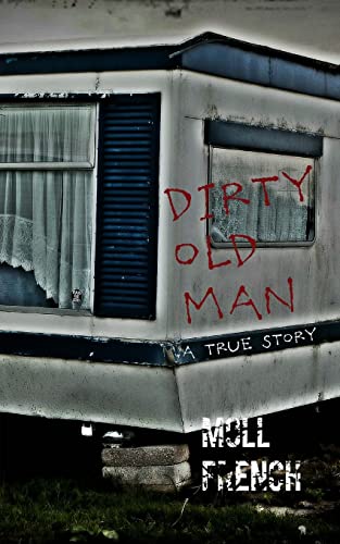 Beispielbild fr Dirty Old Man: A True Story zum Verkauf von WorldofBooks