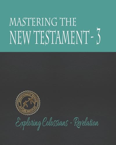 Imagen de archivo de Mastering the New Testament - Part 3: Colossians - Revelation (Mastering the NT) a la venta por Lucky's Textbooks