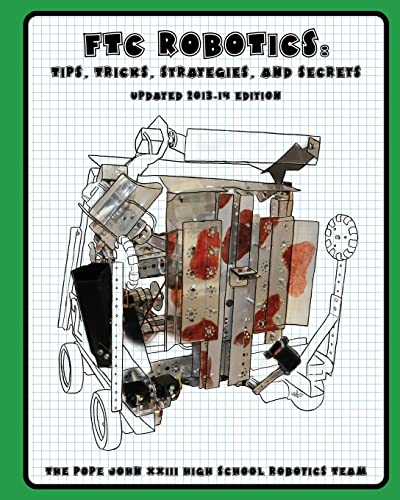 Beispielbild fr FTC Robotics: Tips, Tricks, Strategies, and Secrets: 2013-14 Edition zum Verkauf von SecondSale