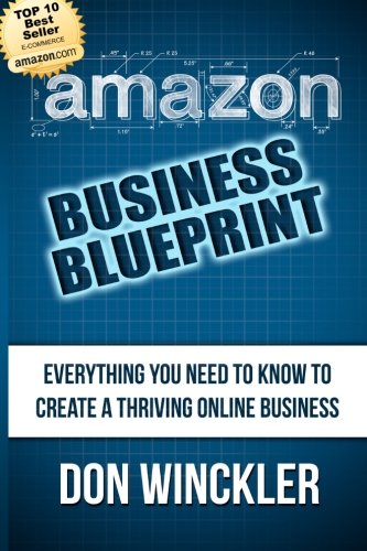 Beispielbild fr Amazon Business Blueprint : Everything You Need to Know to Create a Thriving Online Business zum Verkauf von Better World Books