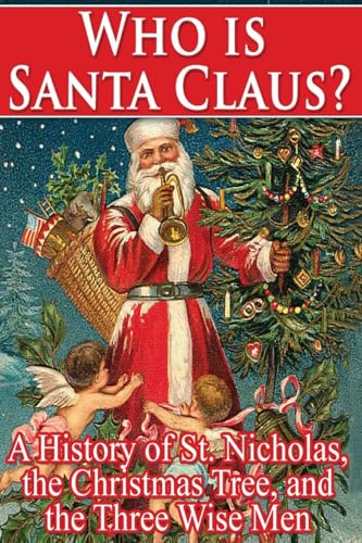 Beispielbild fr Who Is Santa Claus?: A History of St. Nicholas, the Christmas Tree, and the Three zum Verkauf von Irish Booksellers