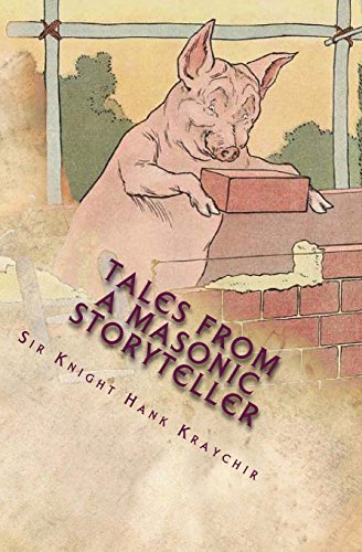 9781492765721: Tales from a Masonic Storyteller: Allegorical Stories: Three Little Pigs, Jesus the Craftsman, Pledge of Allegiance, Star Spangled Banner, Mahatma ... Benjamin Franklin on Masonic Secrecy and more