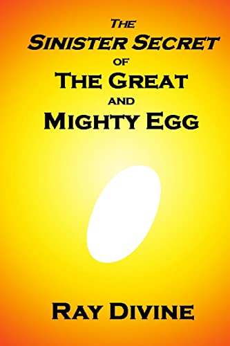 Stock image for The Sinister Secret of The Great and Mighty Egg: Have You Been Hatched Again? for sale by THE SAINT BOOKSTORE