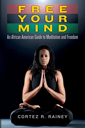Stock image for Free Your Mind : An African American Guide to Meditation and Freedom for sale by Better World Books