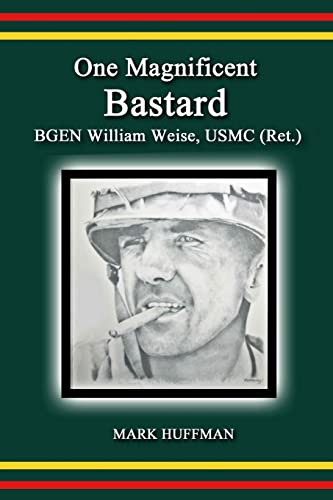 Stock image for One Magnificent Bastard:BGEN William Weise, USMC (Ret.) for sale by SecondSale