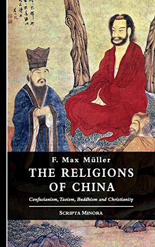 Stock image for The Religions of China: Confucianism, Taoism, Buddhism and Christianity: Volume 3 (Scripta Minora) for sale by AwesomeBooks
