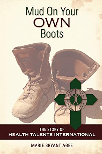 9781492773276: Mud on Your Own Boots: The Story of Health Talents International