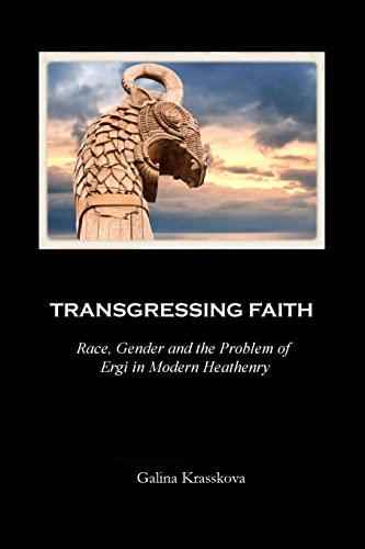 Stock image for Transgressing Faith: Race, Gender and the Problem of Ergi in Modern Heathenry for sale by HPB-Emerald