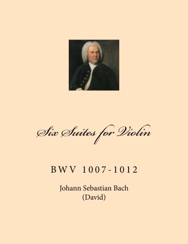 Imagen de archivo de Six Suites for Violin: BwV 1007-1012 a la venta por Revaluation Books
