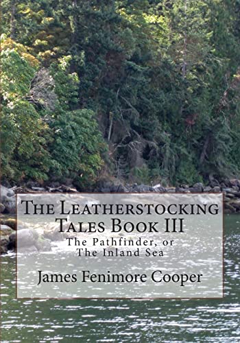 Stock image for The Leatherstocking Tales Book III: The Pathfinder, or The Inland Sea for sale by ThriftBooks-Atlanta