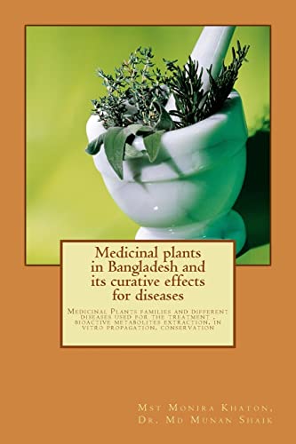 

Medicinal Plants in Bangladesh and Its Curative Effects for Disease : Medicinal Plants Families and Different Diseases Used for the Treatment