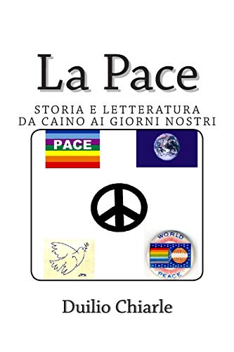 Stock image for La Pace - Storia e letteratura da Caino ai giorni nostri (Storie, ovvero antologie a tema della letteratura italiana) (Italian Edition) for sale by Lucky's Textbooks