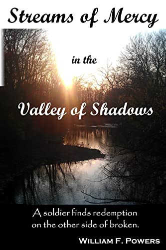 Imagen de archivo de Streams of Mercy in the Valley of Shadows: A soldier finds redemption on the other side of broken a la venta por HPB-Emerald