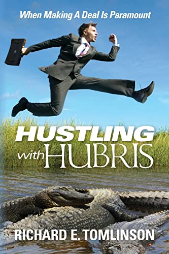 Stock image for Hustling With Hubris: When Making A Deal Is Paramount for sale by Bookmans