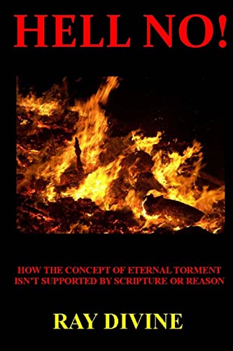 Stock image for Hell No!: How the Concept of Eternal Torment Isn't Supported by Scripture or Reason for sale by THE SAINT BOOKSTORE