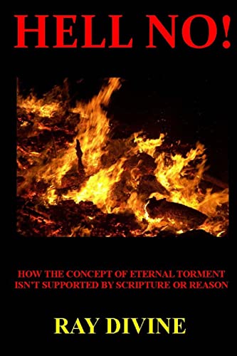 9781492782056: Hell No!: How the Concept of Eternal Torment Isn?t Supported by Scripture or Reason