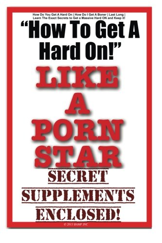 Stock image for How To Get a Hard On! Like a Porn Star! for sale by Revaluation Books