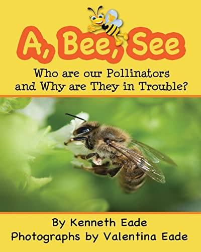 Imagen de archivo de A, Bee, See: Who are our Pollinators and Why are They in Trouble? a la venta por Wonder Book