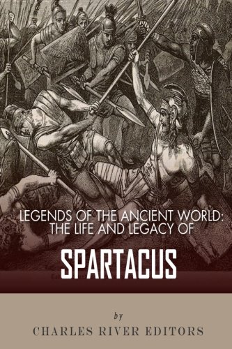 9781492789192: Legends of the Ancient World: The Life and Legacy of Spartacus