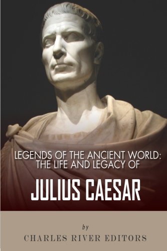 Stock image for Legends of the Ancient World: The Life and Legacy of Julius Caesar for sale by WorldofBooks