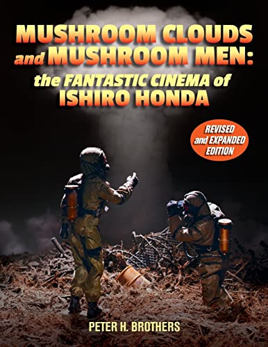 Beispielbild fr Mushroom Clouds and Mushroom Men: The Fantastic Cinema of Ishiro Honda [Paperback] Brothers, Peter H zum Verkauf von tttkelly1