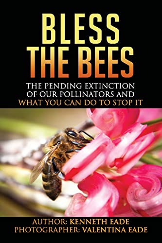 Imagen de archivo de Bless the Bees:: the Pending Extinction of our Pollinators and What We Can Do to Stop It a la venta por Wonder Book